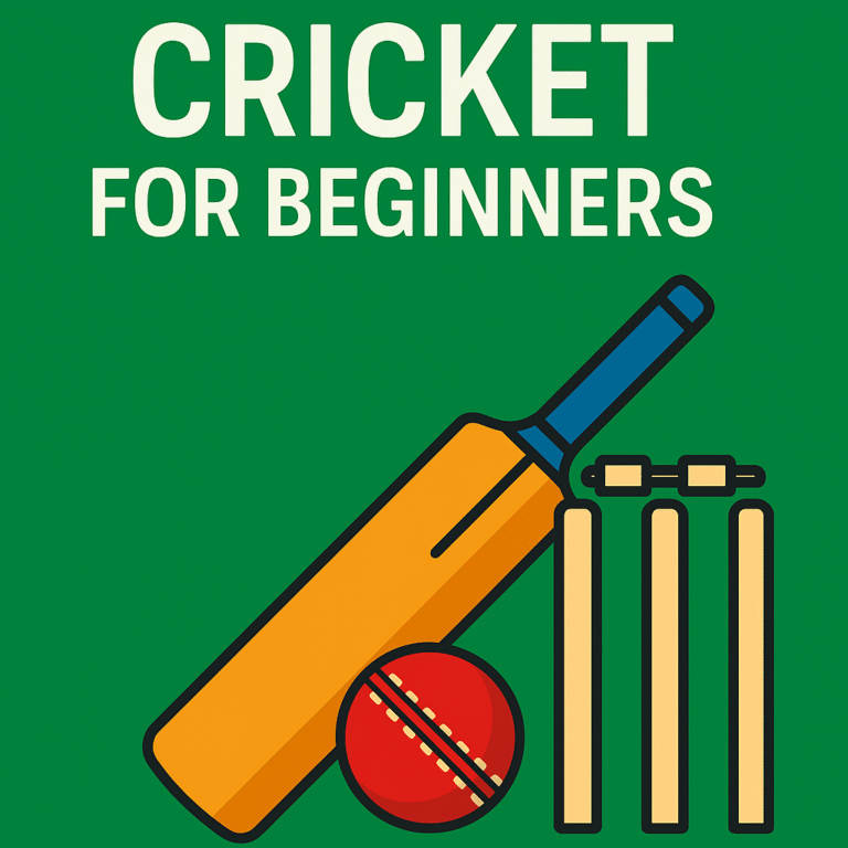 Cricket for Beginners: A Complete Guide to Understanding the Gentleman’s Game